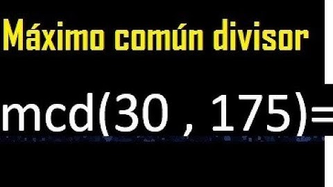 mcd de 30 y 175 , Maximo comun divisor de numeros , ejemplo