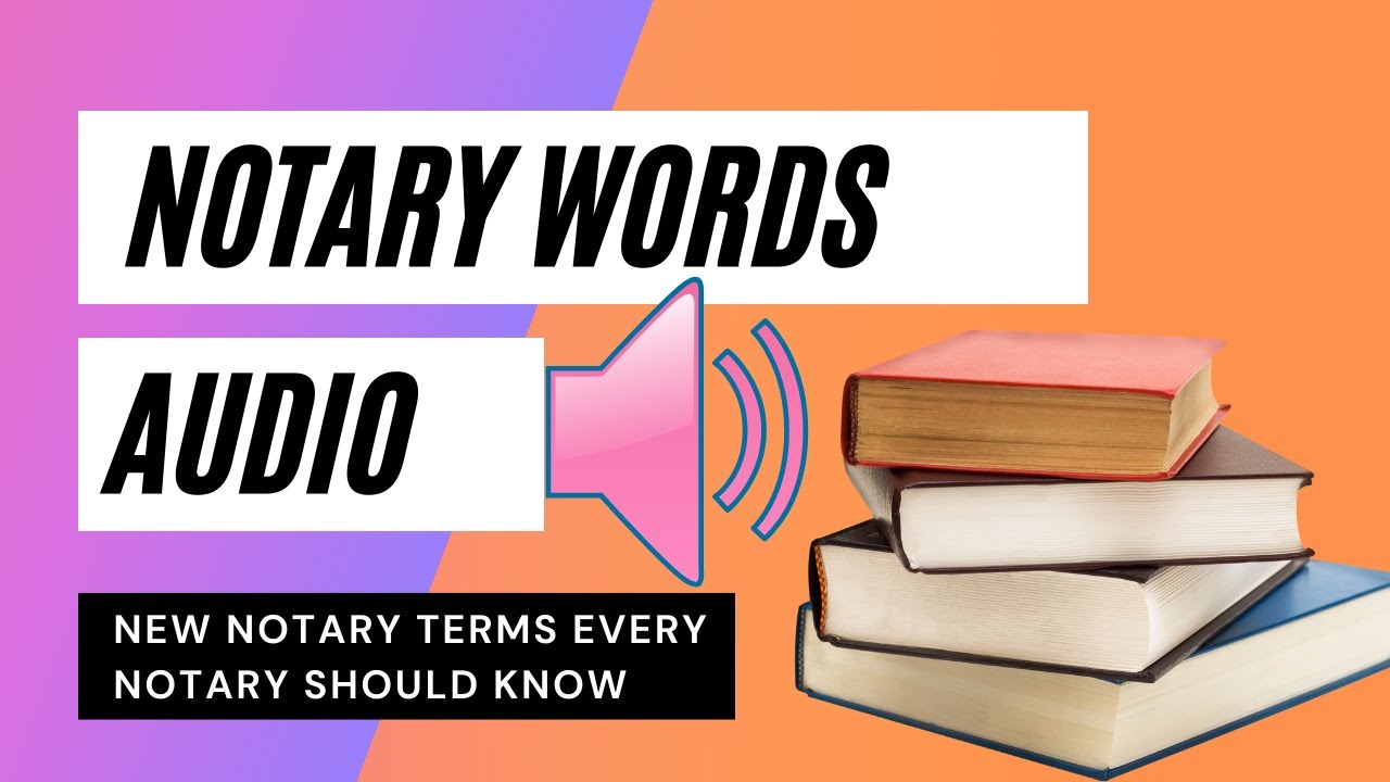 New Notary Words Audio Every Notary Must Know These Definitions With