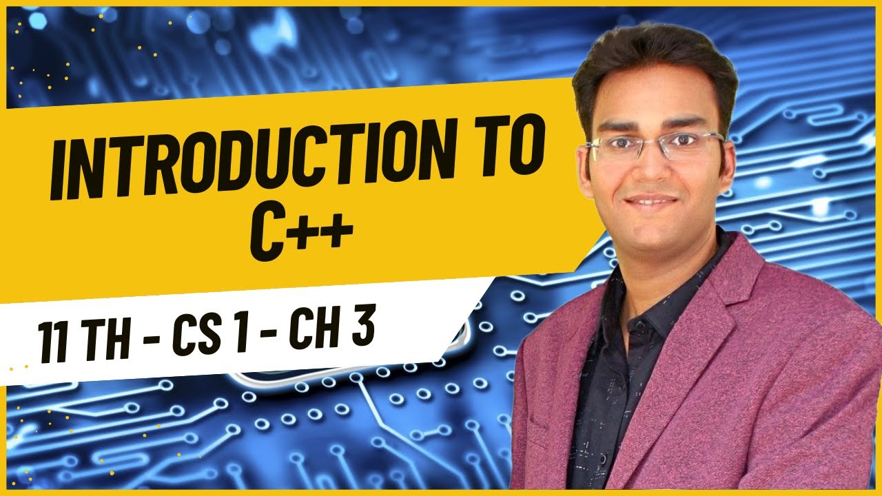 11th CS Ch 3 - Introduction to C++ (Lecture 1) - YouTube