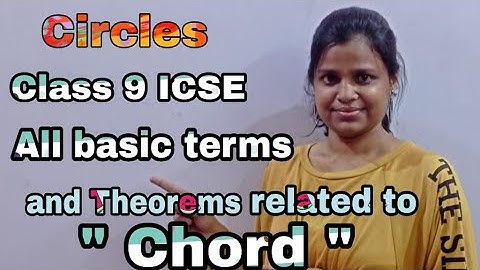 Circle | Class 9  ICSE | Introduction | Chord | Sector | Arc | Segment | Theorems related to Chord |