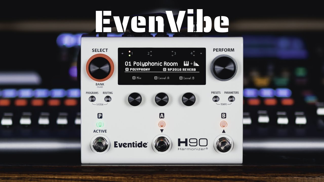Eventide H90 | EvenVibe | Stereo Univibe Algorithm Eventide H90 | EvenVibe | Stereo Univibe Algorithm