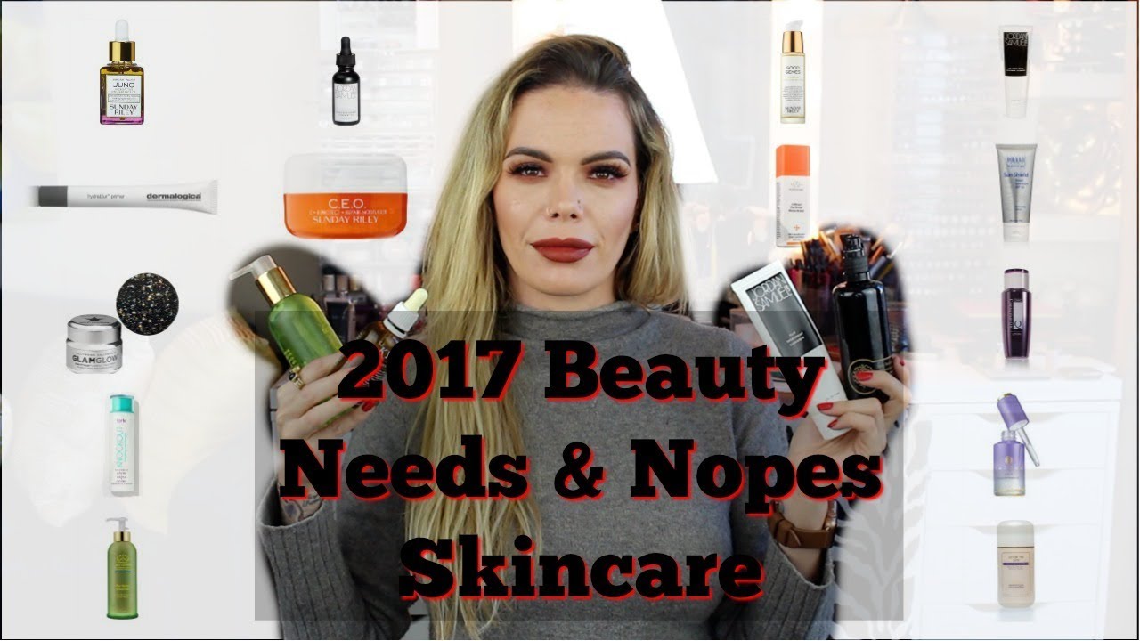 2017 Beauty Needs & Nopes | Skincare