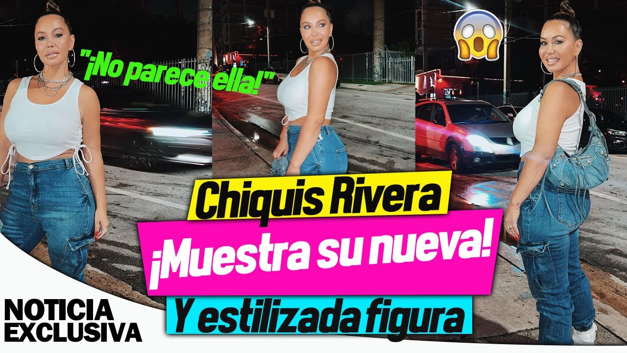 Chiquis Rivera muestra su nueva y estilizada figura, Chiquis Rivera, Chiqui...