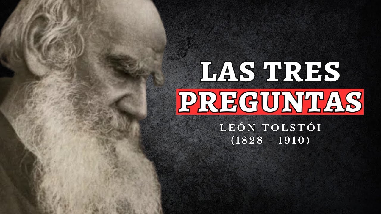 LEÓN TOLSTÓI: ¿Cuáles son las tres preguntas que necesitas responder?