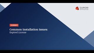 Gurobi Support: Common Installation Issues - Expired License