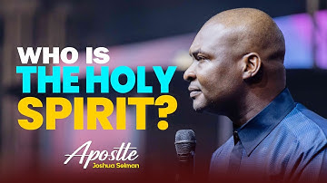 UNDERSTAND HOW THE HOLY SPIRIT HELPS MEN - APOSTLE JOSHUA SELMAN