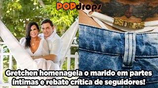 Gretchen homenageia o marido em partes íntimas e rebate críticas de seguidores! #PopDrops @PopZoneTV