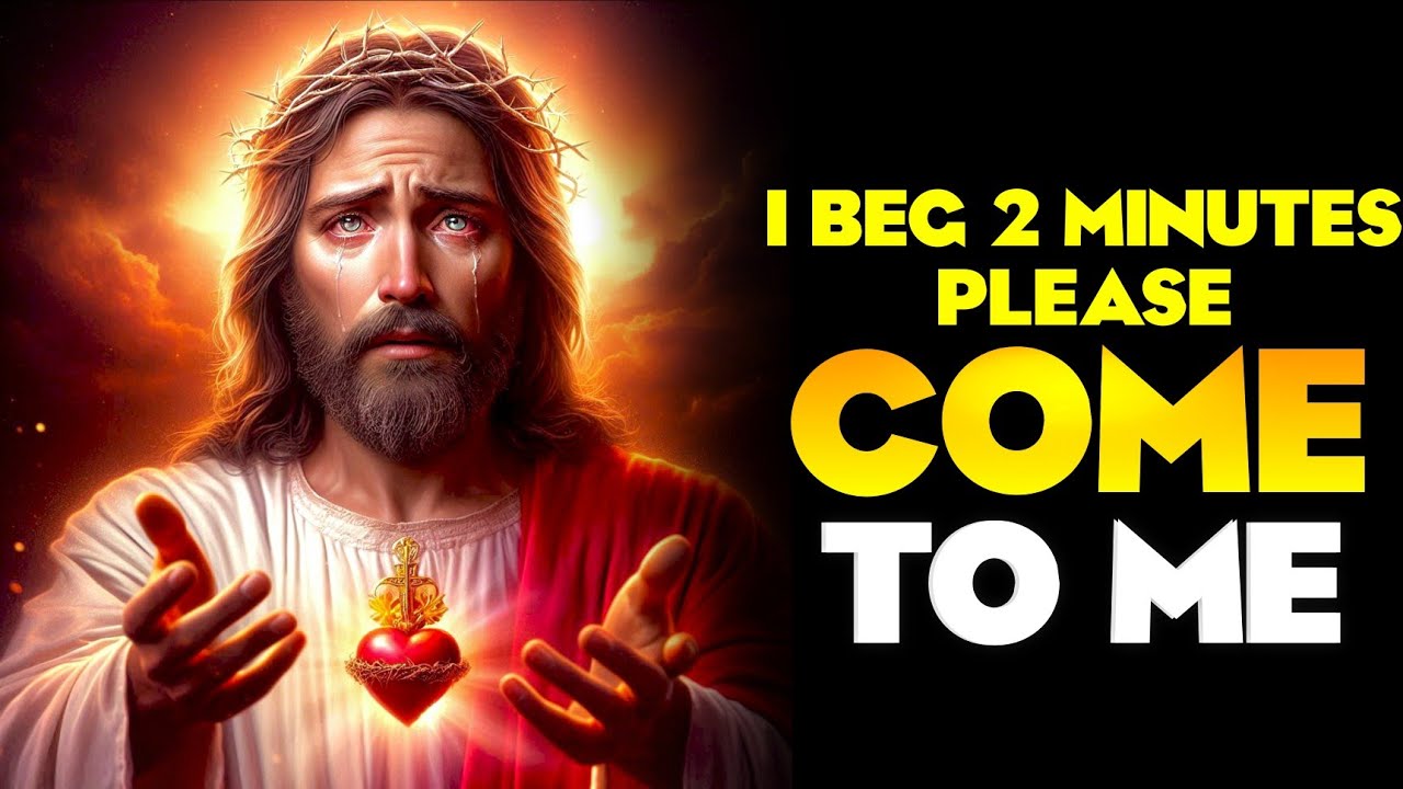 {Jesus Says} I BEC 2 MINUTES PLEASE COME ΤΟ ΜΕ. Jesus Message. God's Message Today 
