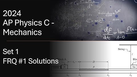 AP Physics C - Mechanics 2024 Set 1 FRQ #1 Solutions