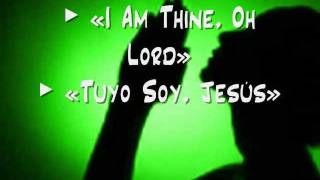 I Am Thine, Oh Lord / Tuyo Soy, Jesús