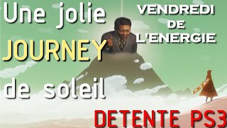 DECOUVERTE JOURNEY + 2-3 autre jeux - Vendredi de l'energie - PS3