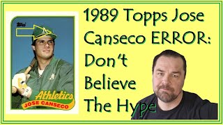 1989 Topps Jose Canseco ERROR: Don't believe the hype!