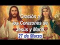 ✅ ORACION AL SAGRADO CORAZÓN DE JESÚS Y AL INMACULADO CORAZÓN DE MARÍA 27 DE MARZO