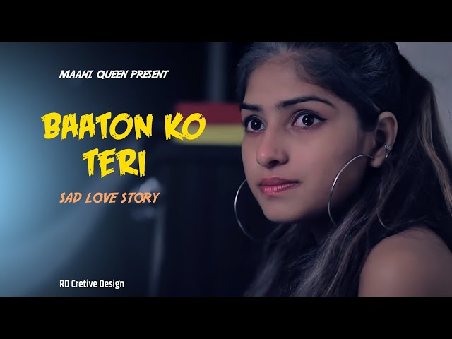Baaton Ko Teri | Arijit Singh | Sad Love Story |  Maahi Queen |  Latest Hindi Song 2020 class=