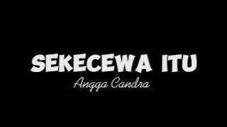 SEKECEWA ITU lirik - Angga Candra | COVER by Valdy Nyonk selowed (reverb