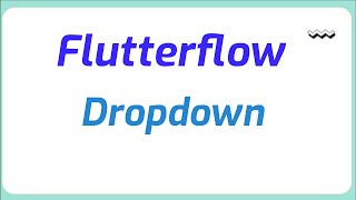 How to dropdown in flutterflow