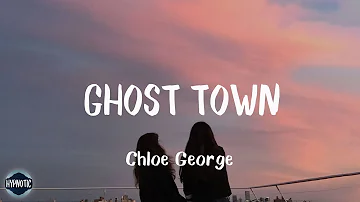 Chloe George - Ghost Town (Lyrics) | and nothing hurts anymore i feel kinda free