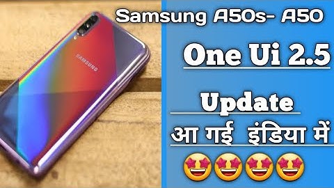 Samsung A50 & A50s New Update one ui 2.5