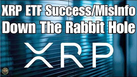 XRP ETF Success , Ripple & Down The Rabbit Hole