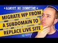 Migrate WordPress Site From Subdomain To Replace Production Site