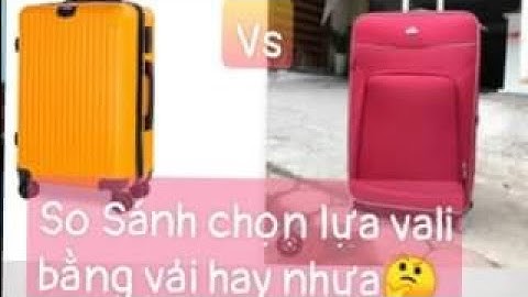 So sánh vali vải với nhueas