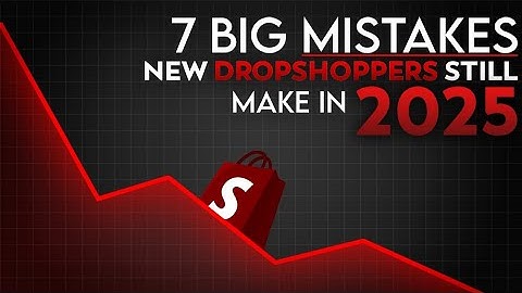 7 Big Mistakes New Dropshippers Still Make in 2025
