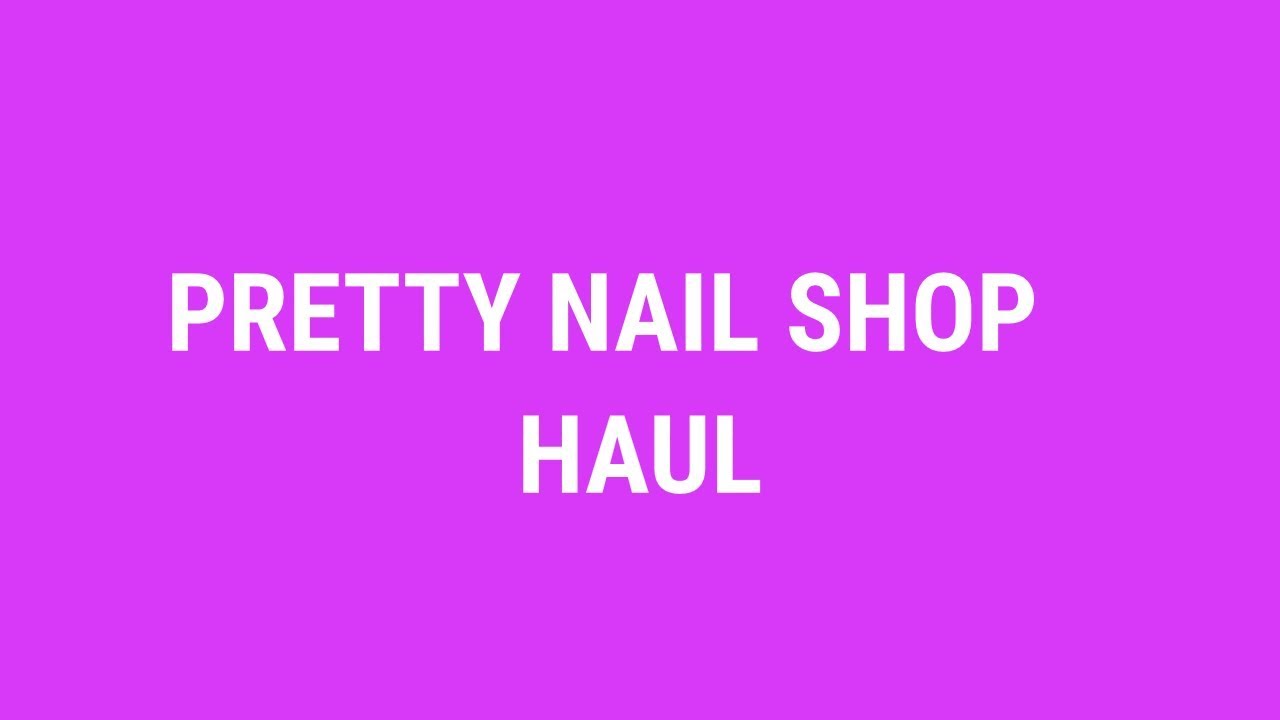 PRETTY NAIL SHOP HAUL//bunteWelt kochenia