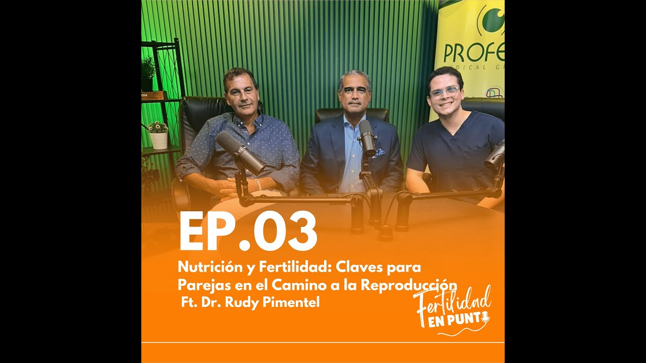 Ep.03: Nutrición y Fertilidad: Claves para Parejas en el Camino a la Reproducción Ft. Dr. Pimentel