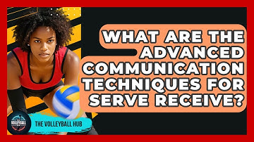 What Are The Advanced Communication Techniques For Serve Receive? - The Volleyball Hub