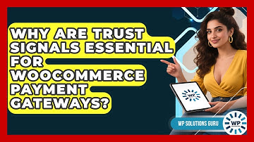 Why Are Trust Signals Essential For WooCommerce Payment Gateways? - WP Solutions Guru