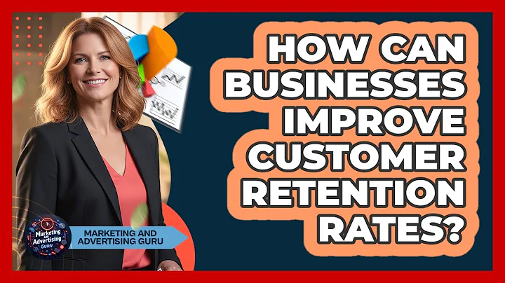 How Can Businesses Improve Customer Retention Rates?