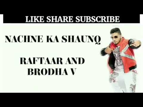 Nachne ka shaunq Lyrics   Raftaar and Brodha V  Full song with lyrics