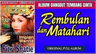 Fitri Shatie - Rembulan Dan Matahari [ Original Full Album ]