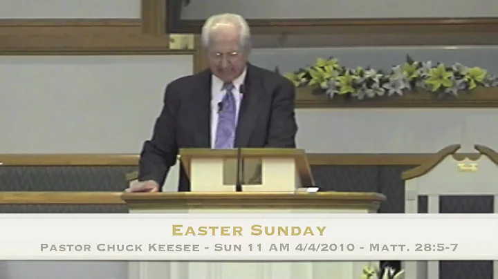 Easter Sunday - Pastor Chuck Keesee - 4/4/2010