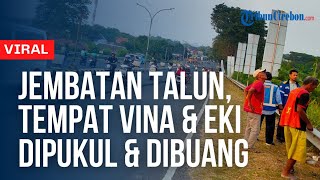 🔴 LIVE - Inilah Jembatan Talun, Tempat Vina Cirebon dan Pacarnya Dihabisi Nyawanya oleh Geng Motor