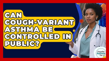 Can Cough-variant Asthma Be Controlled In Public? - Everyday Asthma Tips