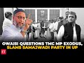 Owaisi targets SP and TMC, says ‘Support AIMIM, we’d rather die than compromise our honour’
