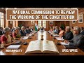 National Commission to Review the Working of the Constitution (NCRWC) | Complete UPSC Polity