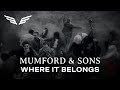 Mumford Sons Where It Belongs Official Lyric Video mp3