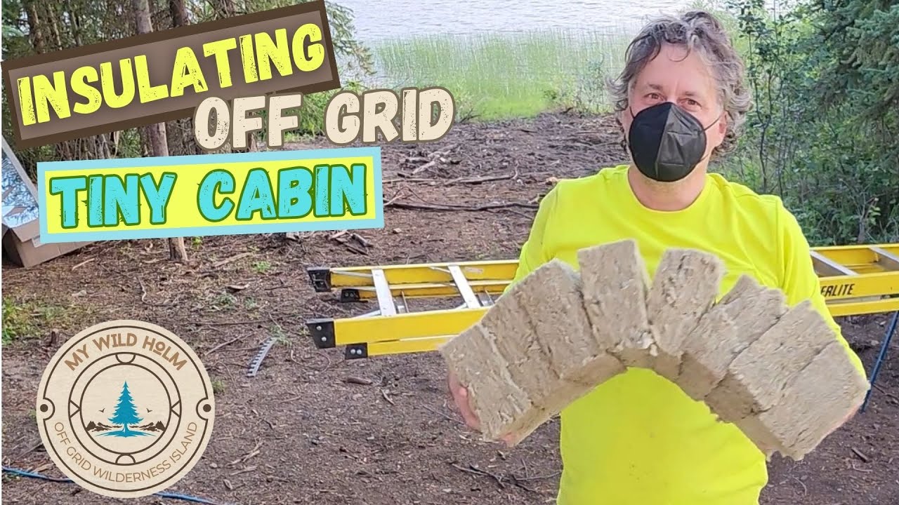 Transforming our Off Grid Tiny Cabin with Insulation | MY WILD HOLM ...