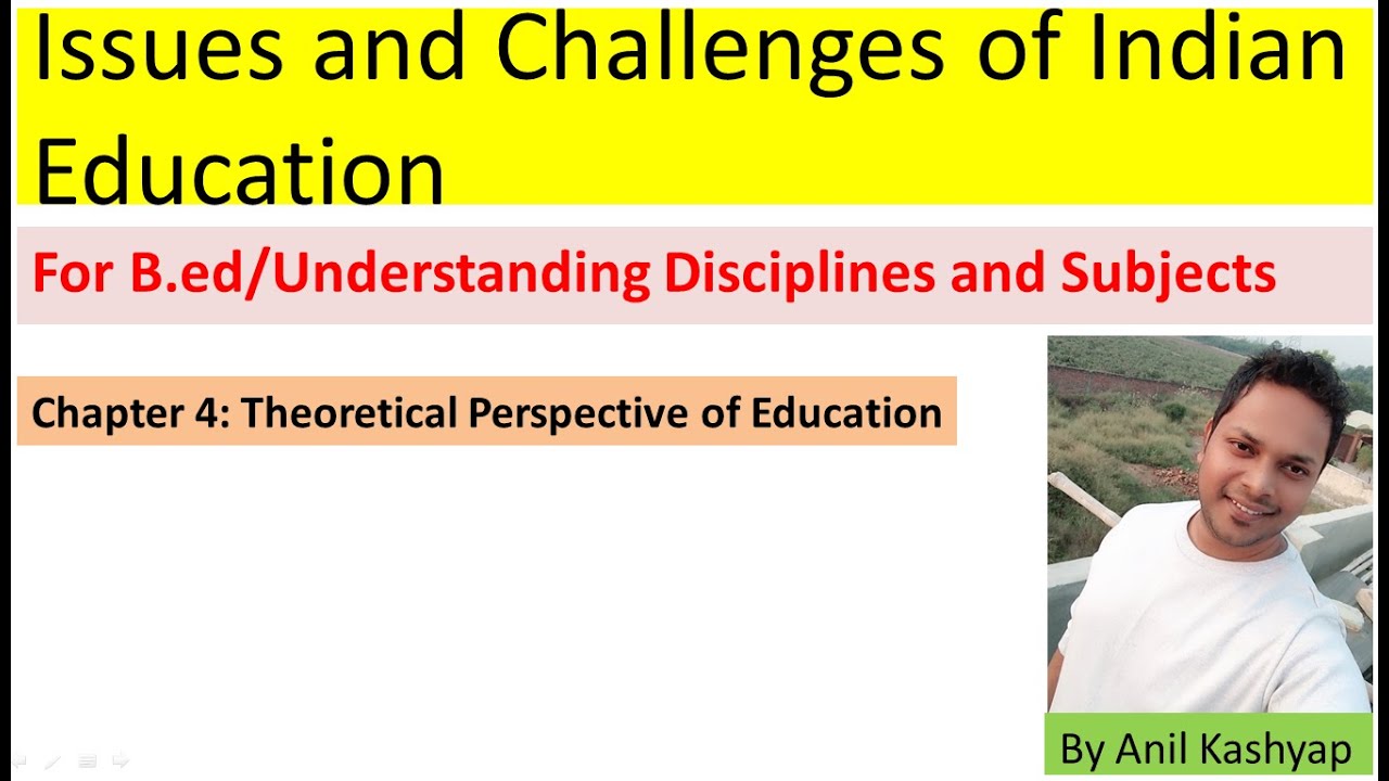 Issues and Challenges of Indian Education |For B.ed/Understanding Disciplines and Subjects| By Anil