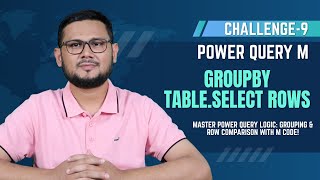 Solution to Challenge-9 | Power Query M Code | Group by| Table.SelectRows