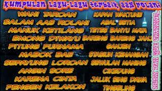 kumpulan lagu lagu terbaik aas rolani full album pilihan