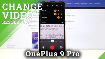 How to Change Video Resolution in OnePlus 9 Pro – Camera Settings