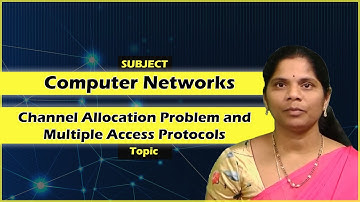 LEC22|Computer Networks| Channel Allocation Problem and Multiple Access Protocols By Mrs.S. Parvathi