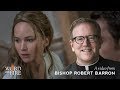 Bishop Barron on “mother!” (SPOILERS)