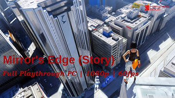 [PC] Mirrors Edge | Campaign Full Playthrough