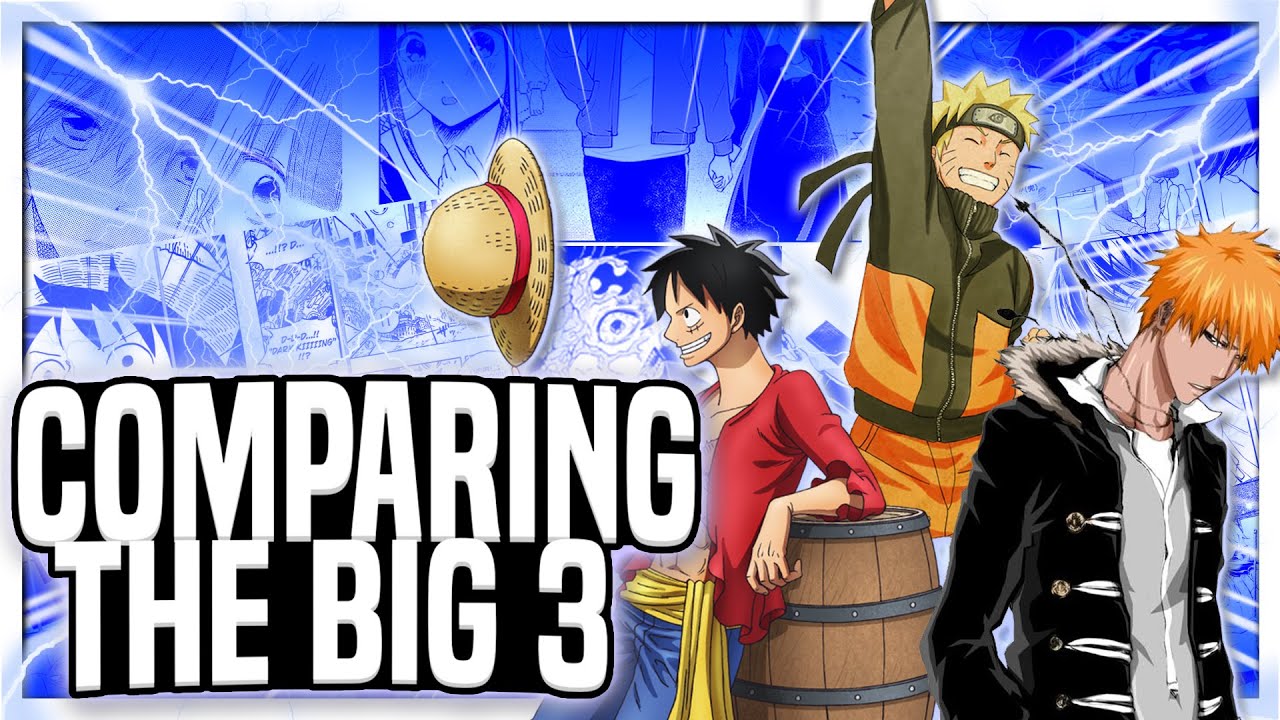 Comparing The Big 3 Naruto Bleach And One Piece Youtube