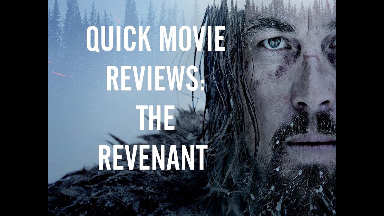 Quick Movie Reviews The Revenant (2016) YouTube