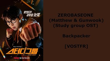 (VOSTFR) ZEROBASEONE (Matthew & Gunwook) (Study group OST) - Backpacker